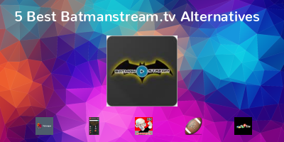 Batmanstream.tv Alternatives