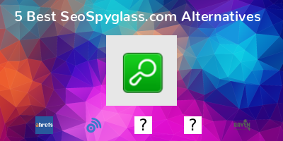 SeoSpyglass.com Alternatives