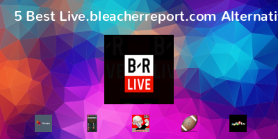 Live.bleacherreport.com Alternatives