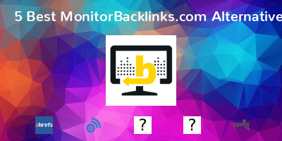 MonitorBacklinks.com Alternatives