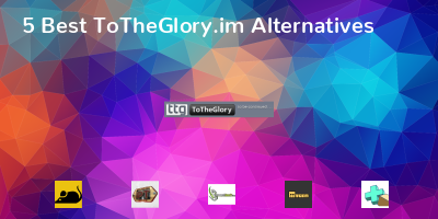 ToTheGlory.im Alternatives